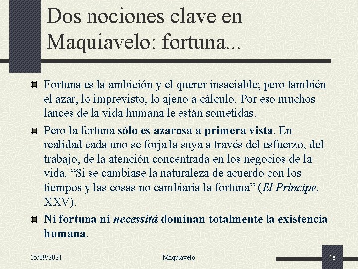 Dos nociones clave en Maquiavelo: fortuna. . . Fortuna es la ambición y el