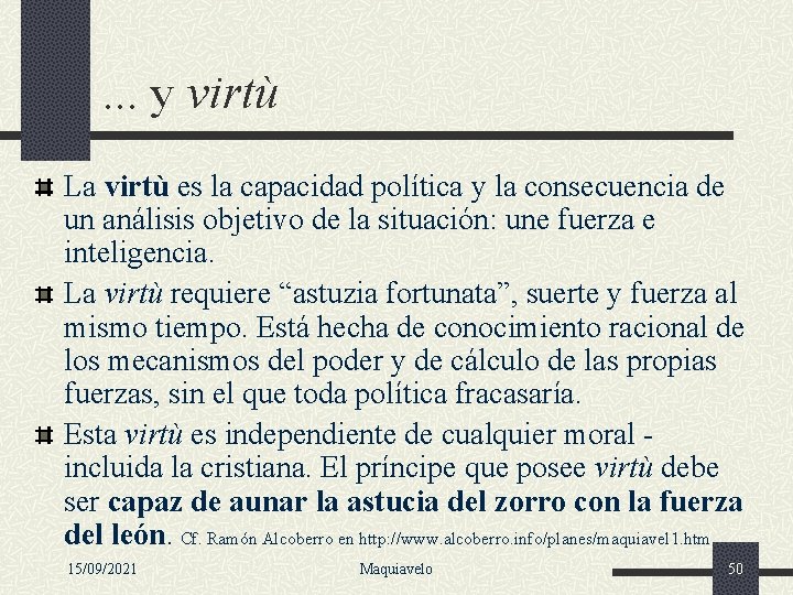 . . . y virtù La virtù es la capacidad política y la consecuencia