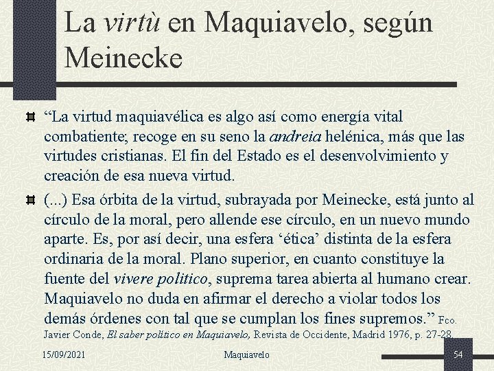 La virtù en Maquiavelo, según Meinecke “La virtud maquiavélica es algo así como energía