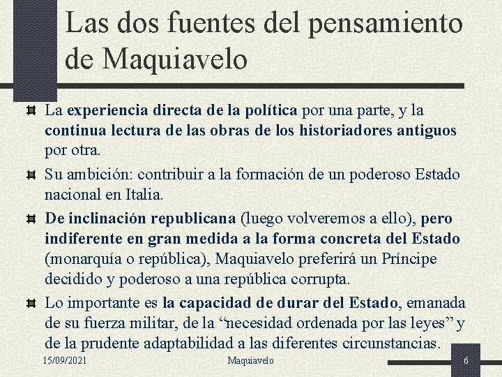 Las dos fuentes del pensamiento de Maquiavelo La experiencia directa de la política por