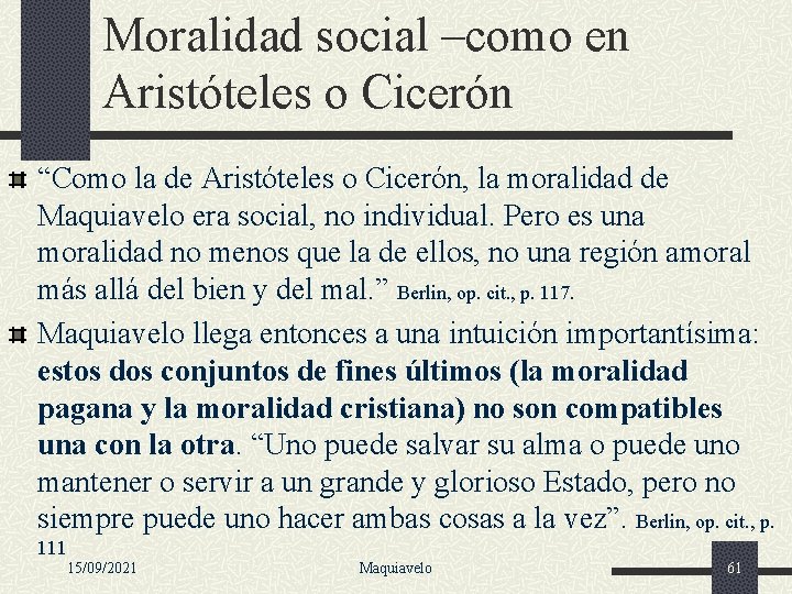 Moralidad social –como en Aristóteles o Cicerón “Como la de Aristóteles o Cicerón, la