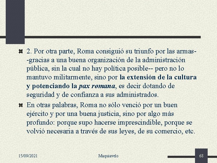 2. Por otra parte, Roma consiguió su triunfo por las armas-gracias a una buena