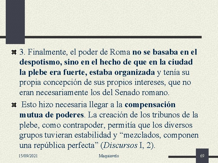 3. Finalmente, el poder de Roma no se basaba en el despotismo, sino en