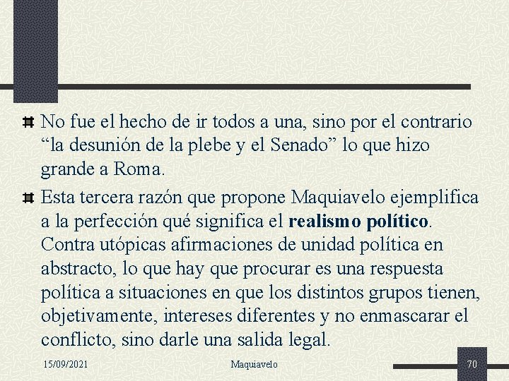 No fue el hecho de ir todos a una, sino por el contrario “la