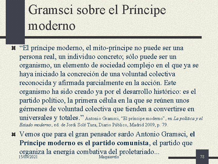 Gramsci sobre el Príncipe moderno “El príncipe moderno, el mito-príncipe no puede ser una