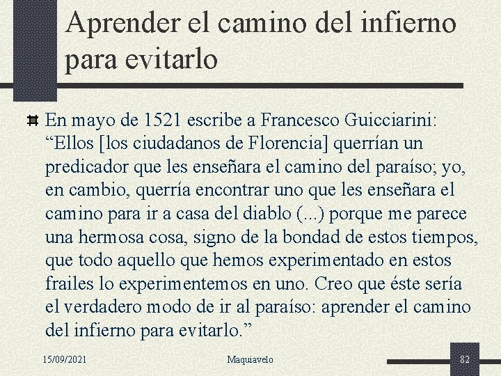 Aprender el camino del infierno para evitarlo En mayo de 1521 escribe a Francesco