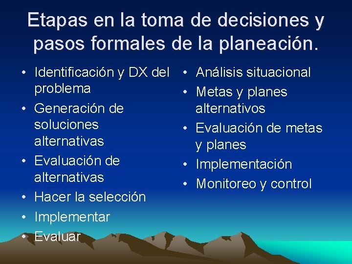 Etapas en la toma de decisiones y pasos formales de la planeación. • Identificación