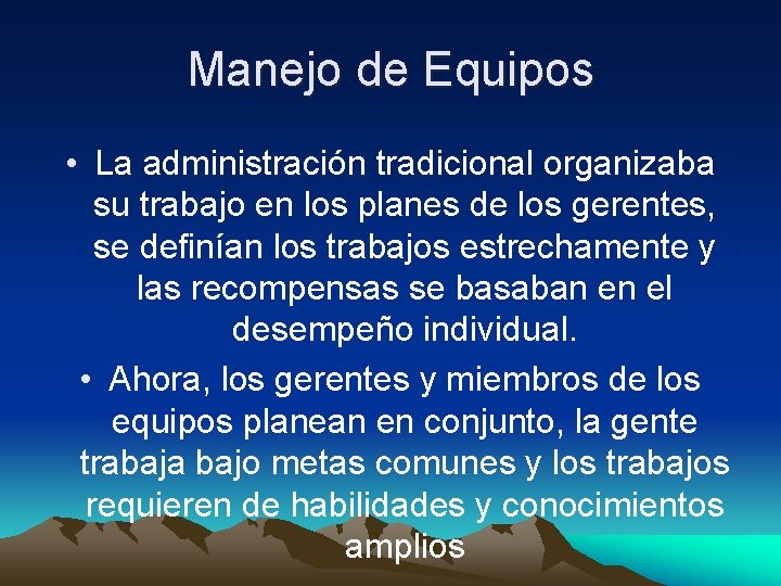 Manejo de Equipos • La administración tradicional organizaba su trabajo en los planes de