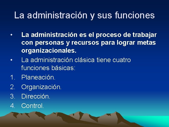 La administración y sus funciones • • 1. 2. 3. 4. La administración es