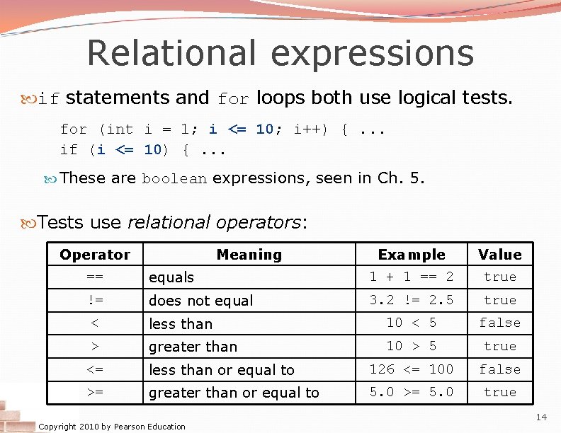 Relational expressions if statements and for loops both use logical tests. for (int i
