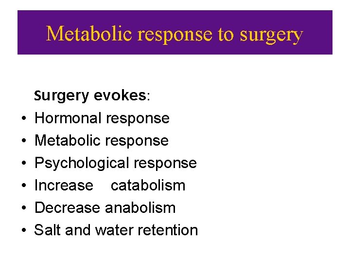 Metabolic response to surgery • • • Surgery evokes: Hormonal response Metabolic response Psychological