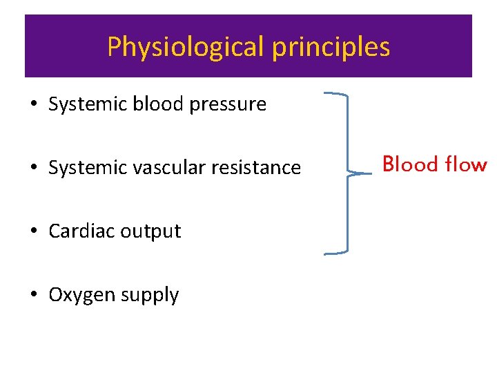 Physiological principles • Systemic blood pressure • Systemic vascular resistance • Cardiac output •