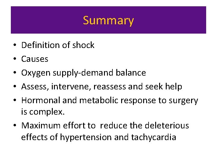 Summary Definition of shock Causes Oxygen supply-demand balance Assess, intervene, reassess and seek help