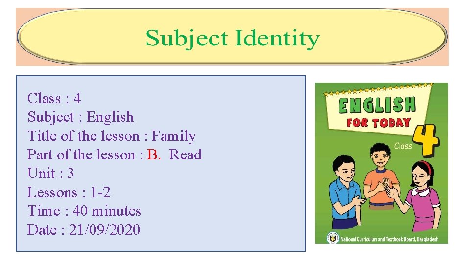 Class : 4 Subject : English Title of the lesson : Family Part of