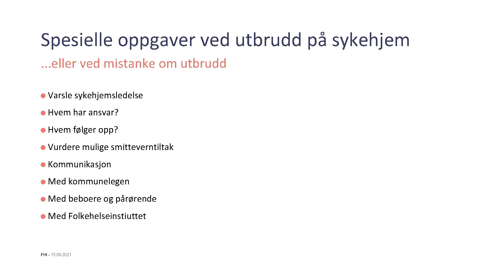 Spesielle oppgaver ved utbrudd på sykehjem. . . eller ved mistanke om utbrudd Varsle