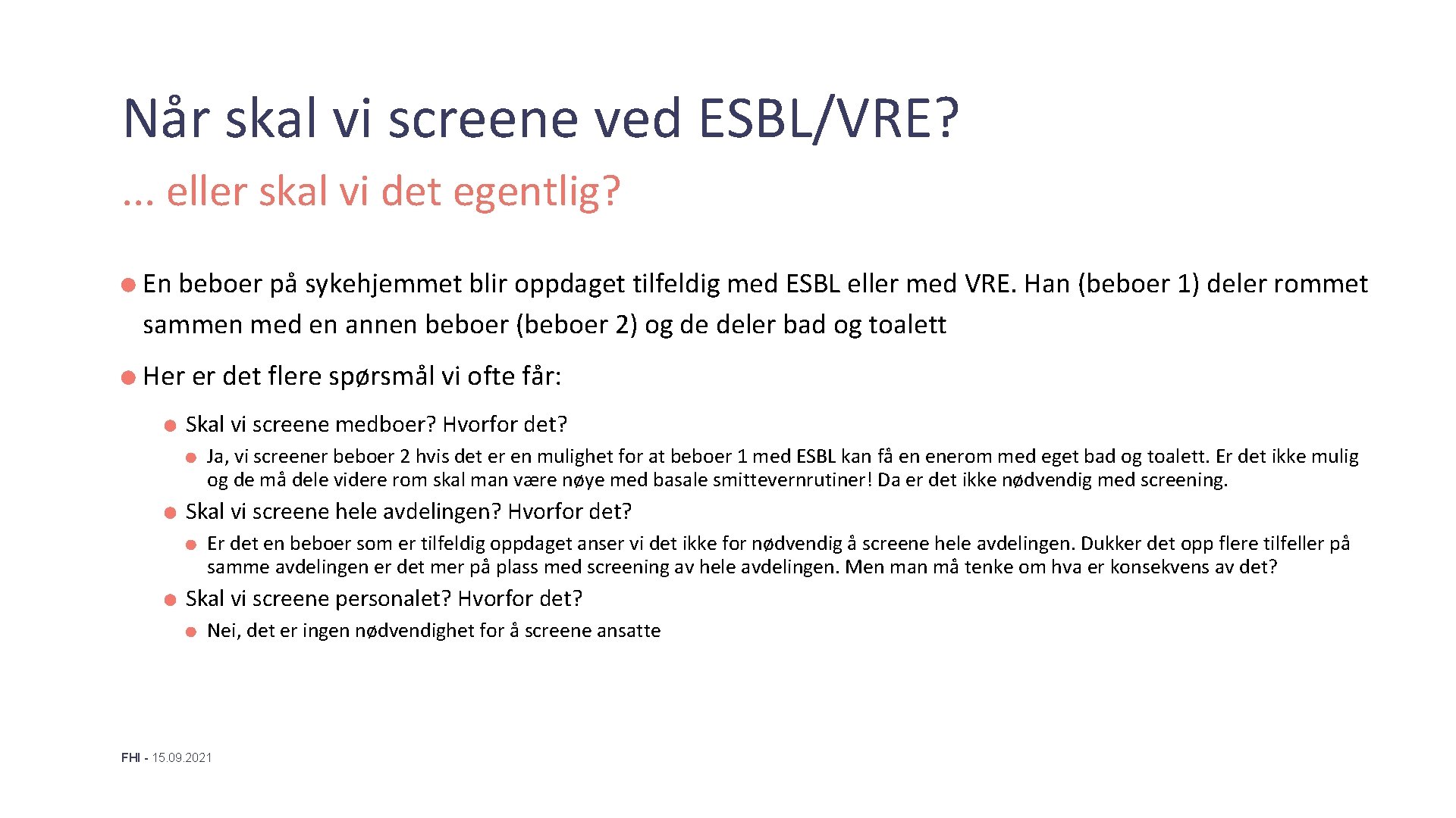 Når skal vi screene ved ESBL/VRE? . . . eller skal vi det egentlig?