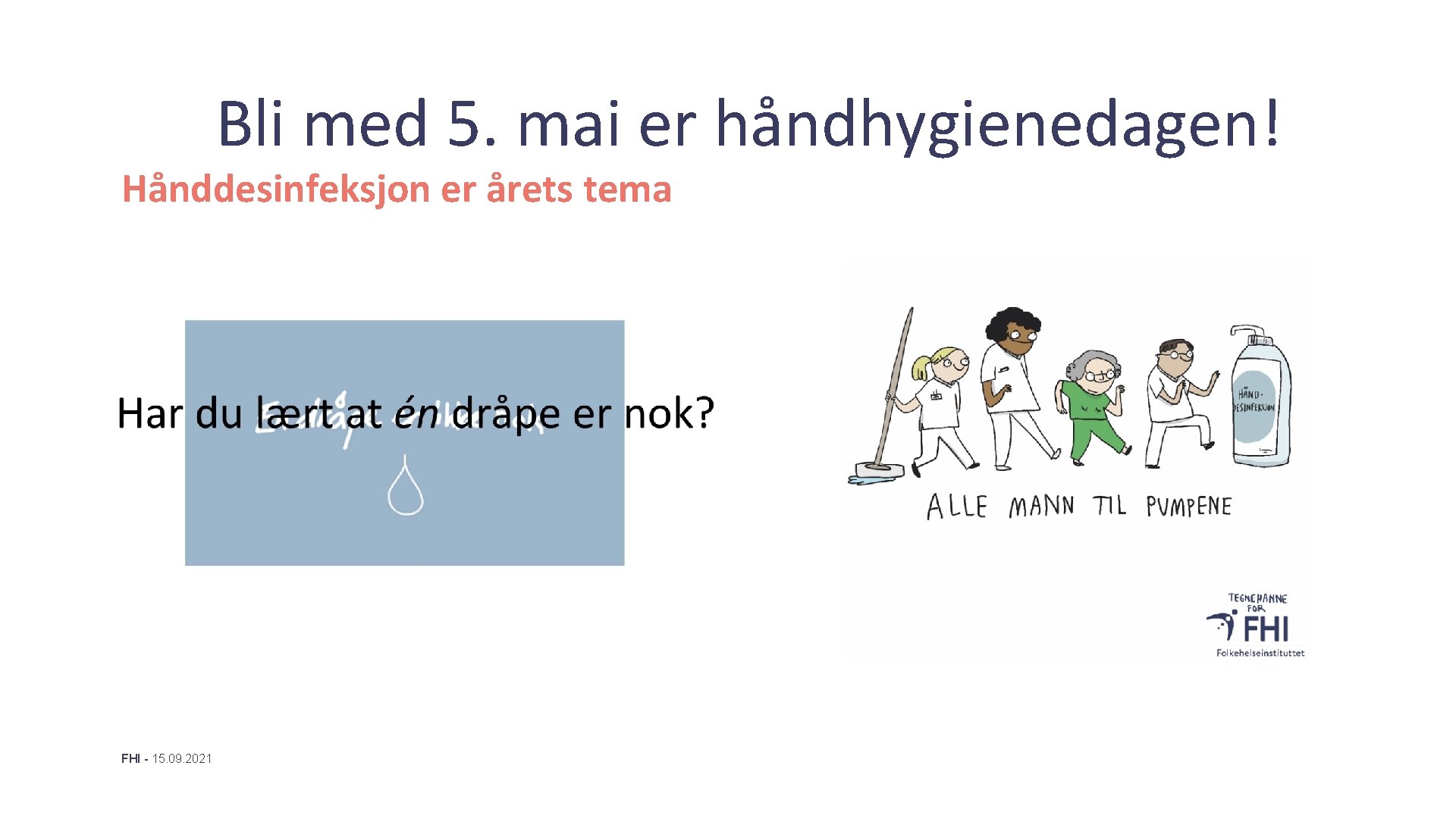 Bli med 5. mai er håndhygienedagen! Hånddesinfeksjon er årets tema FHI - 15. 09.