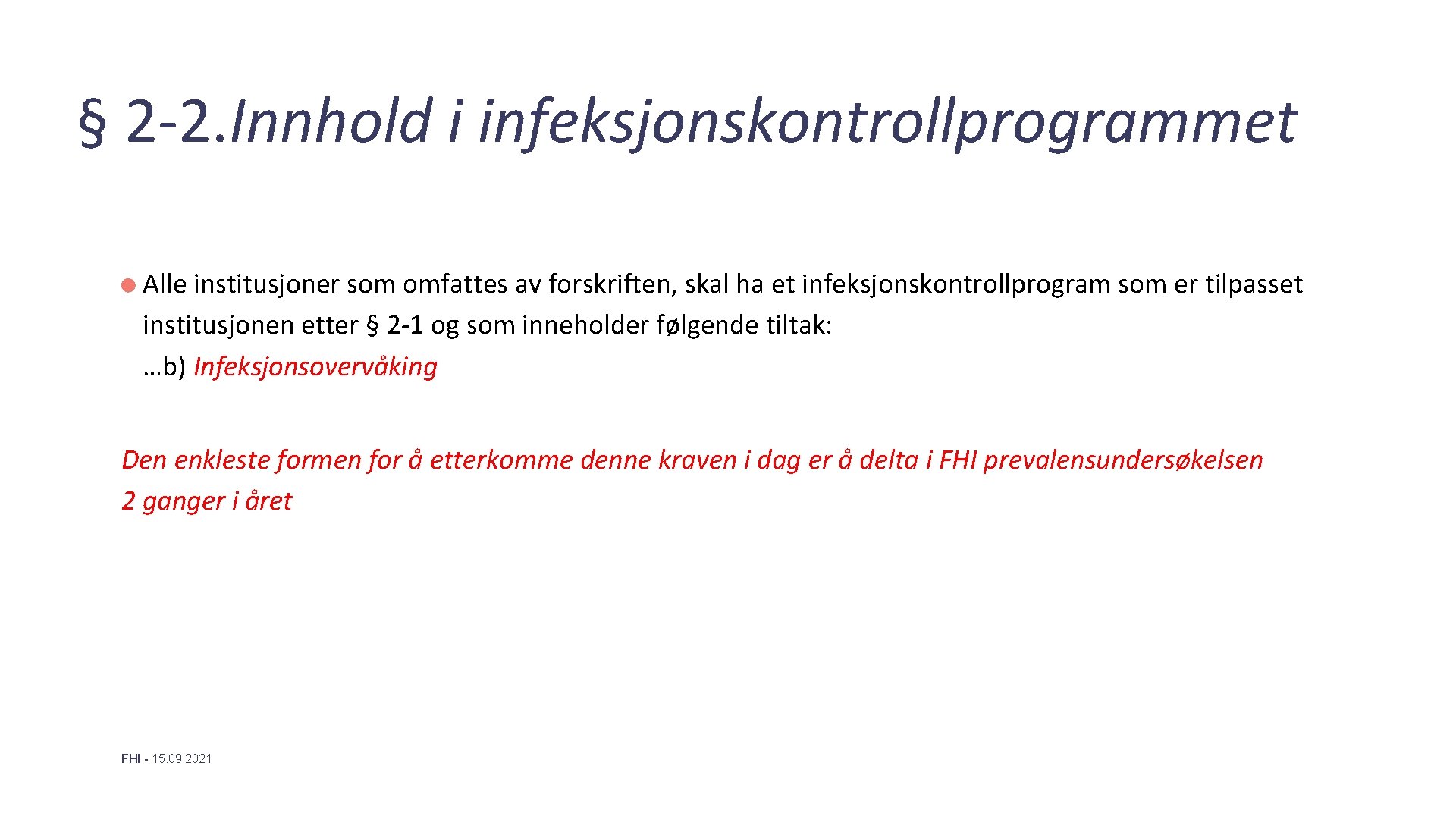 § 2 -2. Innhold i infeksjonskontrollprogrammet Alle institusjoner som omfattes av forskriften, skal ha