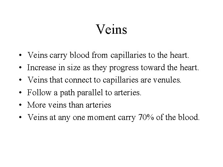 Veins • • • Veins carry blood from capillaries to the heart. Increase in