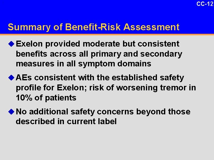 CC-12 1 Summary of Benefit-Risk Assessment u Exelon provided moderate but consistent benefits across