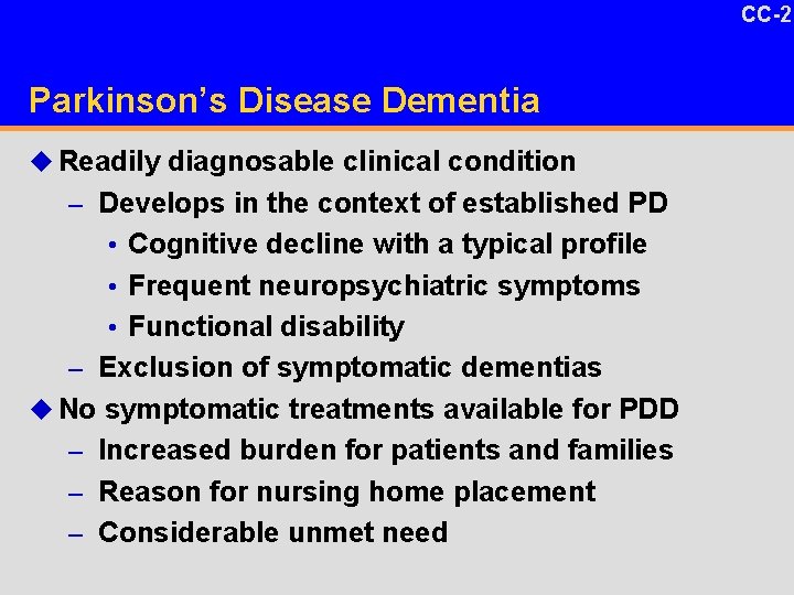 CC-2 1 -17 DV Parkinson’s Disease Dementia u Readily diagnosable clinical condition – Develops