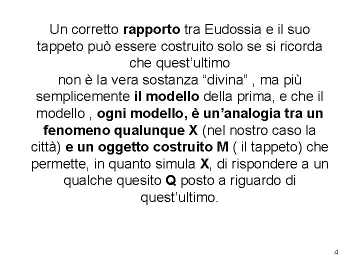 Un corretto rapporto tra Eudossia e il suo tappeto può essere costruito solo se