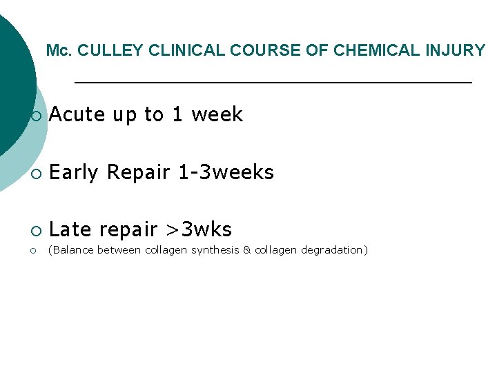Mc. CULLEY CLINICAL COURSE OF CHEMICAL INJURY ¡ Acute up to 1 week ¡