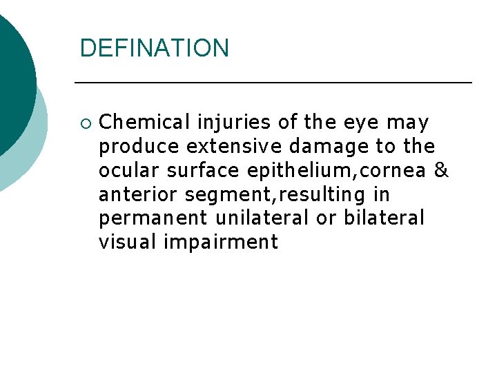 DEFINATION ¡ Chemical injuries of the eye may produce extensive damage to the ocular