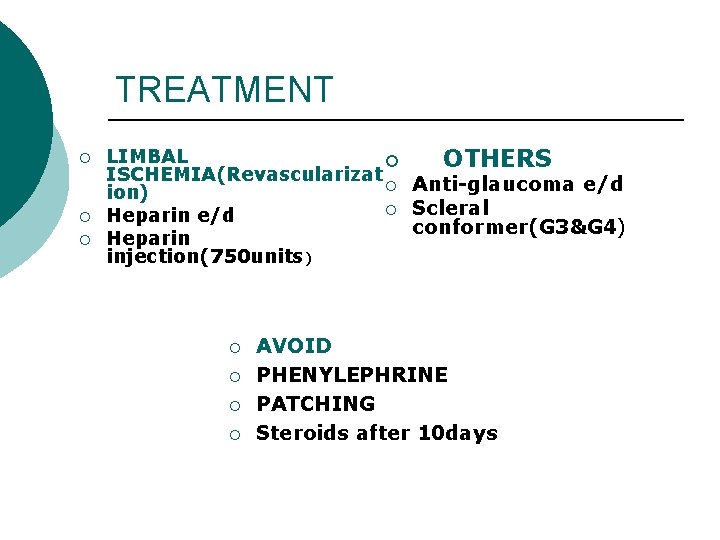 TREATMENT ¡ ¡ ¡ LIMBAL ¡ OTHERS ISCHEMIA(Revascularizat ¡ Anti-glaucoma e/d ion) ¡ Scleral