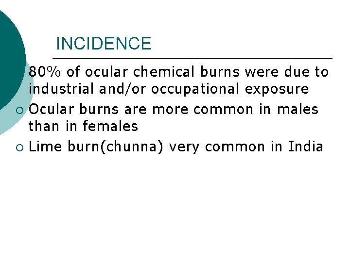INCIDENCE 80% of ocular chemical burns were due to industrial and/or occupational exposure ¡
