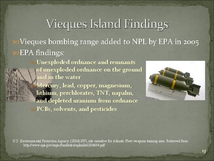 Vieques Island Findings Vieques bombing range added to NPL by EPA in 2005 EPA