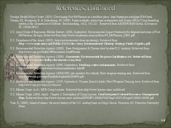 References, continued Georgia Health Policy Center. (2010. ) Developing Fort Mc. Pherson as a