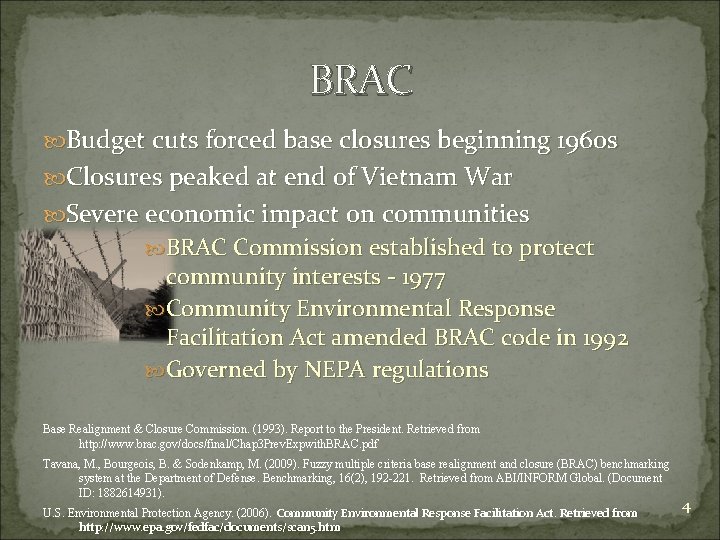 BRAC Budget cuts forced base closures beginning 1960 s Closures peaked at end of