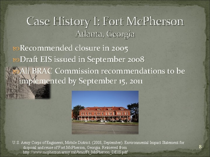 Case History I: Fort Mc. Pherson Atlanta, Georgia Recommended closure in 2005 Draft EIS
