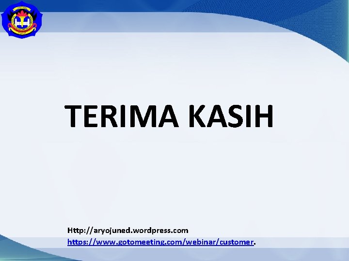 TERIMA KASIH Http: //aryojuned. wordpress. com https: //www. gotomeeting. com/webinar/customer. 