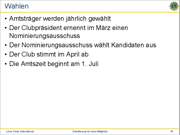 Wahlen • Amtsträger werden jährlich gewählt • Der Clubpräsident ernennt im März einen Nominierungsausschuss