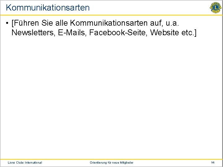 Kommunikationsarten • [Führen Sie alle Kommunikationsarten auf, u. a. Newsletters, E-Mails, Facebook-Seite, Website etc.