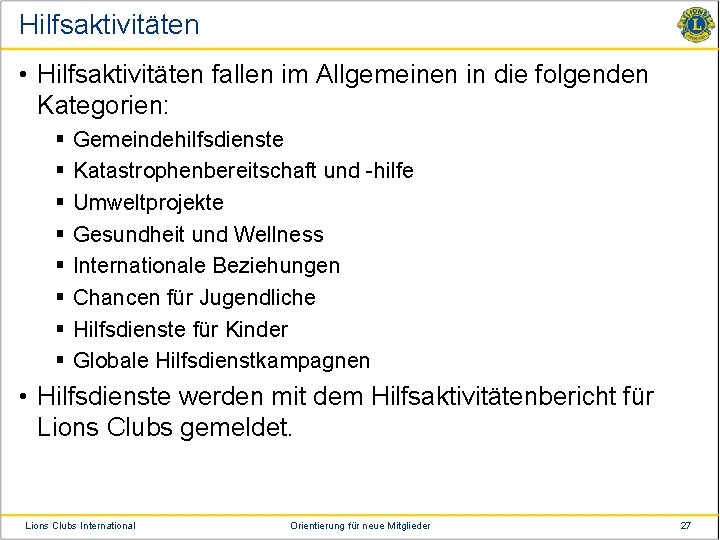 Hilfsaktivitäten • Hilfsaktivitäten fallen im Allgemeinen in die folgenden Kategorien: § § § §