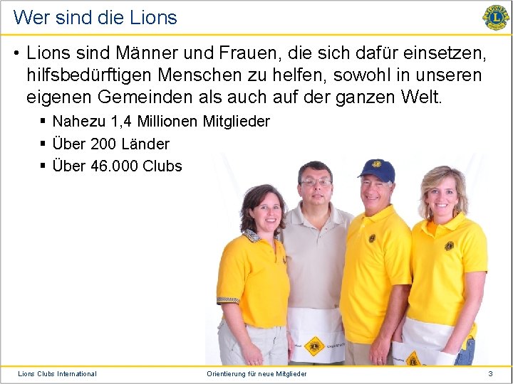 Wer sind die Lions • Lions sind Männer und Frauen, die sich dafür einsetzen,