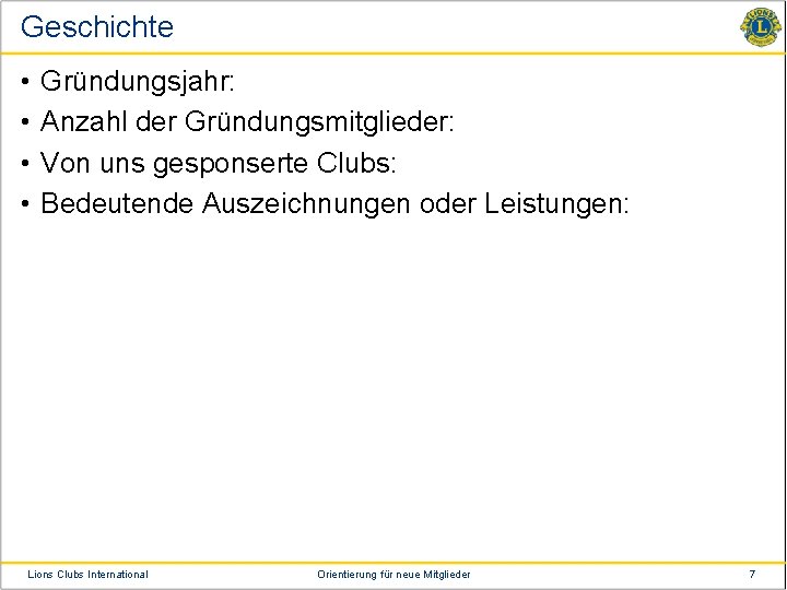 Geschichte • • Gründungsjahr: Anzahl der Gründungsmitglieder: Von uns gesponserte Clubs: Bedeutende Auszeichnungen oder