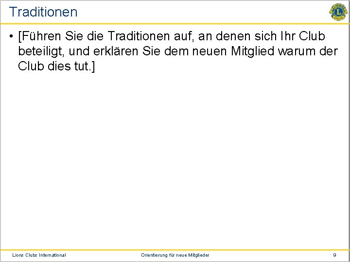 Traditionen • [Führen Sie die Traditionen auf, an denen sich Ihr Club beteiligt, und