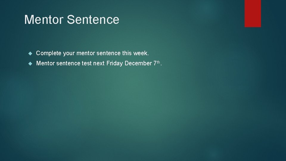 Mentor Sentence Complete your mentor sentence this week. Mentor sentence test next Friday December