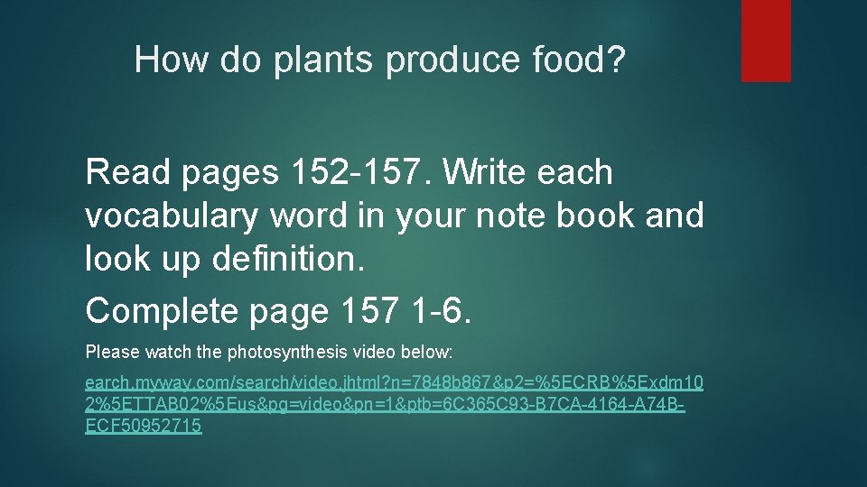 How do plants produce food? Read pages 152 -157. Write each vocabulary word in