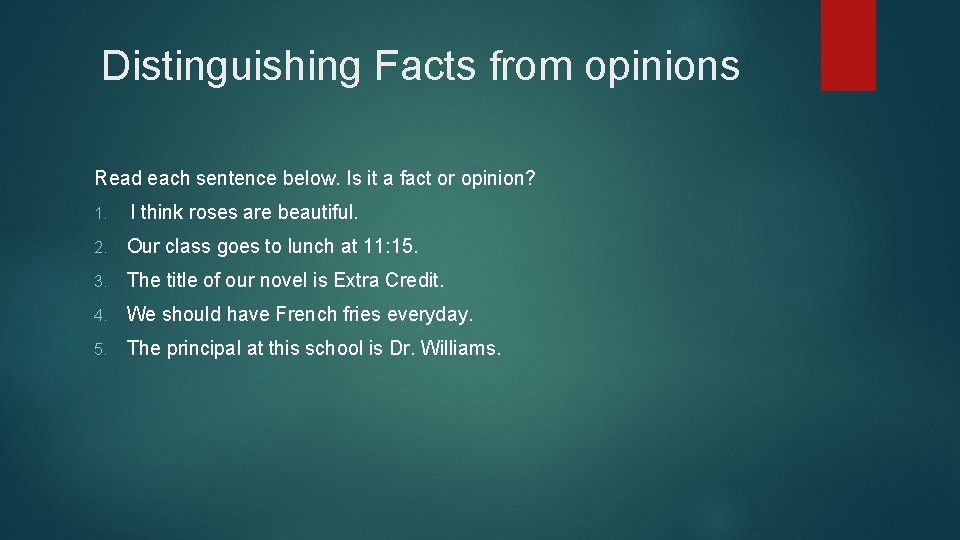 Distinguishing Facts from opinions Read each sentence below. Is it a fact or opinion?