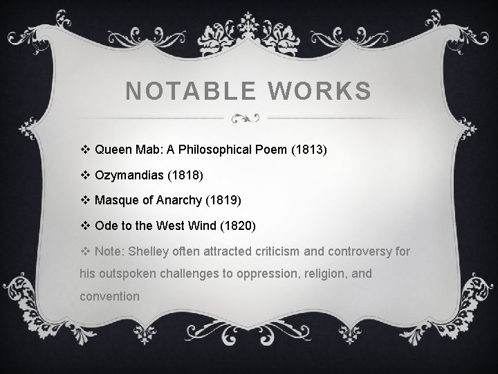 NOTABLE WORKS v Queen Mab: A Philosophical Poem (1813) v Ozymandias (1818) v Masque NOTABLE WORKS v Queen Mab: A Philosophical Poem (1813) v Ozymandias (1818) v Masque