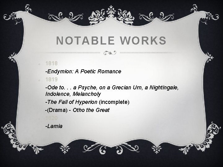 NOTABLE WORKS v v v 1818 -Endymion: A Poetic Romance 1819 -Ode to. . NOTABLE WORKS v v v 1818 -Endymion: A Poetic Romance 1819 -Ode to. .