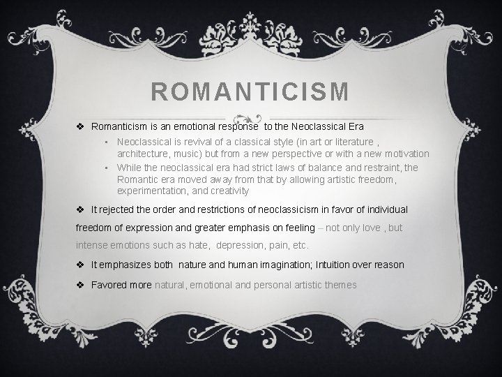 ROMANTICISM v Romanticism is an emotional response to the Neoclassical Era • Neoclassical is ROMANTICISM v Romanticism is an emotional response to the Neoclassical Era • Neoclassical is