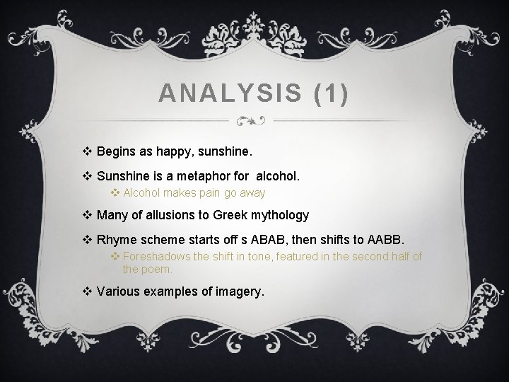 ANALYSIS (1) v Begins as happy, sunshine. v Sunshine is a metaphor for alcohol. ANALYSIS (1) v Begins as happy, sunshine. v Sunshine is a metaphor for alcohol.