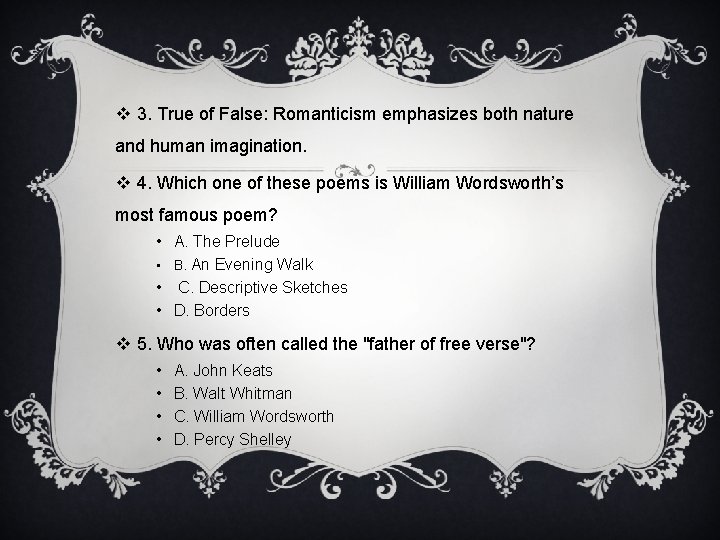 v 3. True of False: Romanticism emphasizes both nature and human imagination. v 4. v 3. True of False: Romanticism emphasizes both nature and human imagination. v 4.