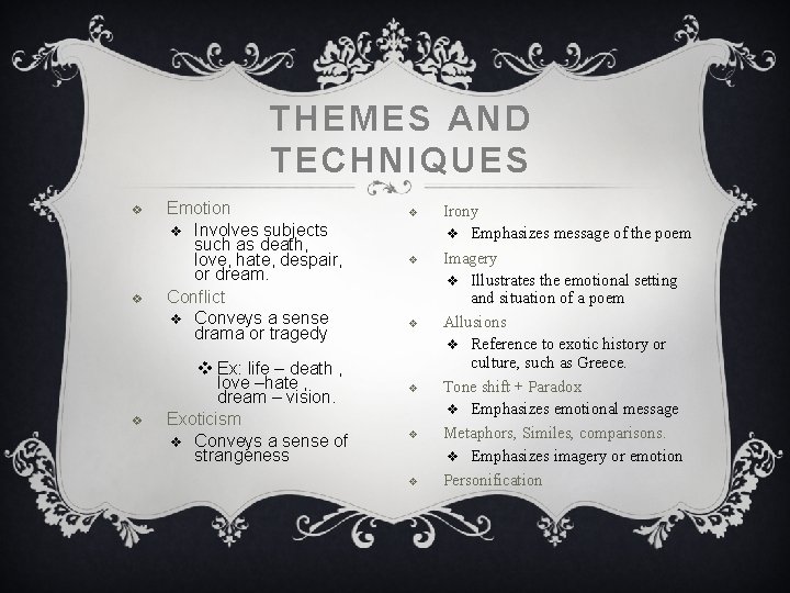 THEMES AND TECHNIQUES v v v Emotion v Involves subjects such as death, love, THEMES AND TECHNIQUES v v v Emotion v Involves subjects such as death, love,